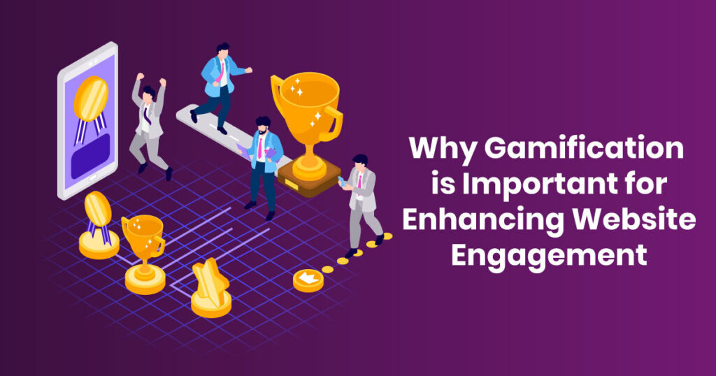 Why Gamification is Important for Enhancing Website Engagement